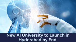 New AI University to Launch in Hyderabad by End of 2025
