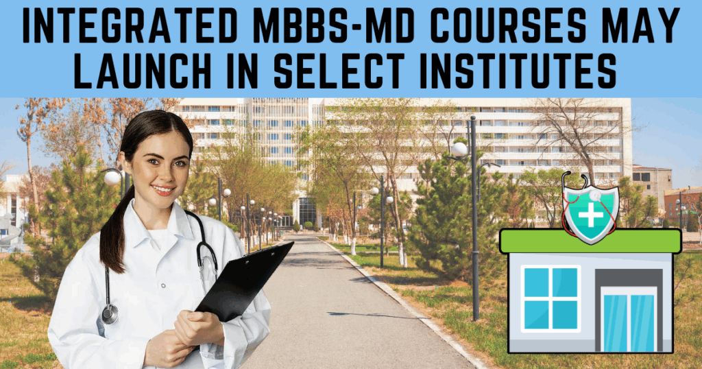Integrated MBBS-MD Courses May Launch in Select Institutes by 2026