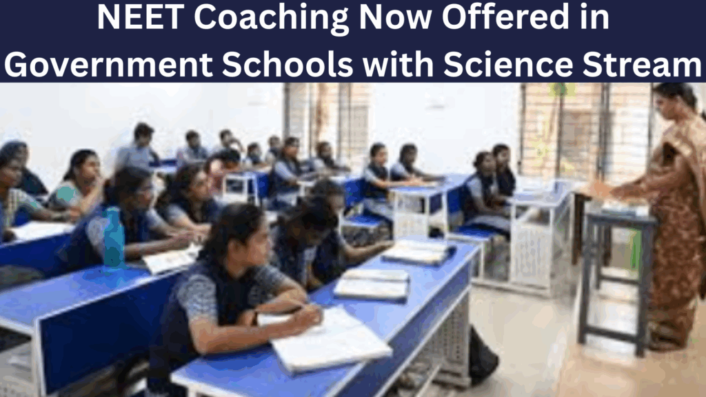 NEET Coaching Now Offered in Government Schools with Science Stream