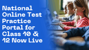 National Online Test Practice Portal for Class 10 & 12 Now Live