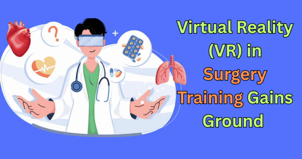 Virtual Reality (VR) in Surgery Training Gains Ground in Indian Medical Colleges
